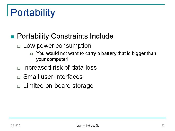 Portability n Portability Constraints Include q Low power consumption q q CS 515 You