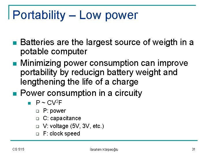 Portability – Low power n n n Batteries are the largest source of weigth
