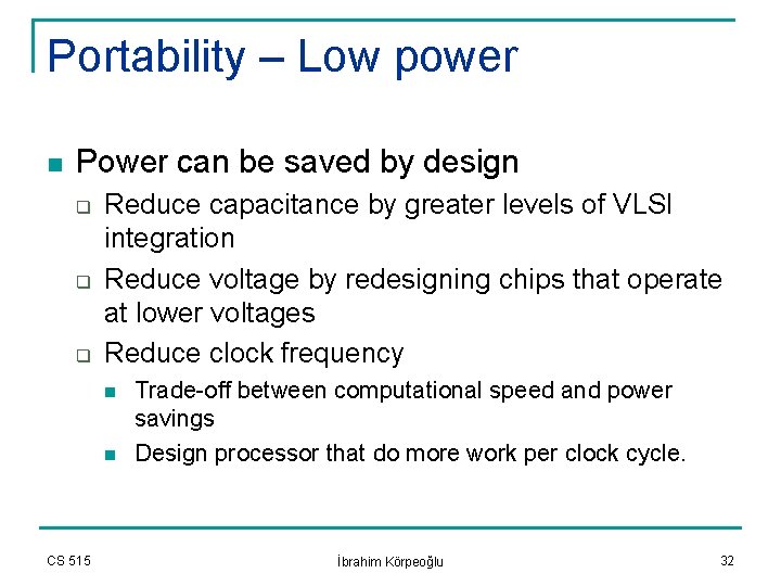 Portability – Low power n Power can be saved by design q q q