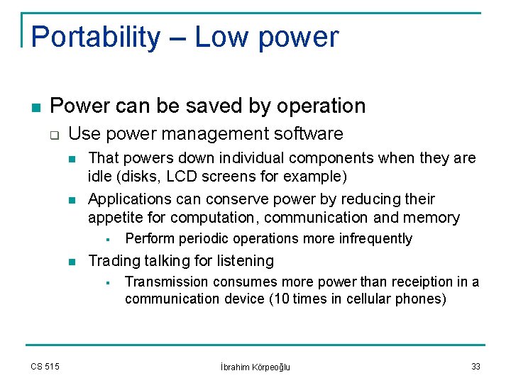 Portability – Low power n Power can be saved by operation q Use power