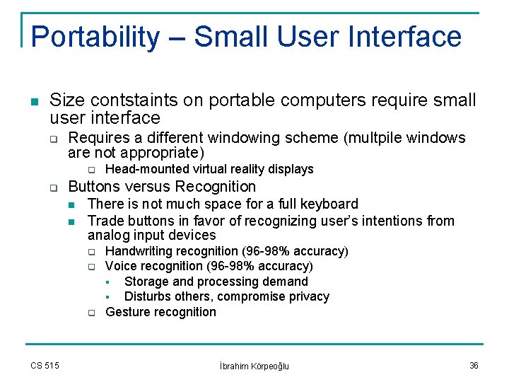 Portability – Small User Interface n Size contstaints on portable computers require small user