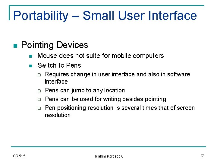Portability – Small User Interface n Pointing Devices n n Mouse does not suite