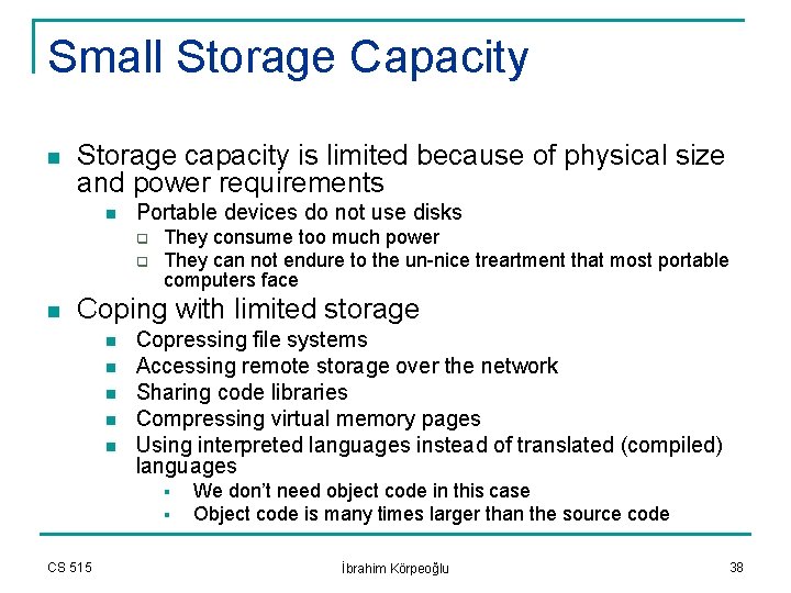 Small Storage Capacity n Storage capacity is limited because of physical size and power