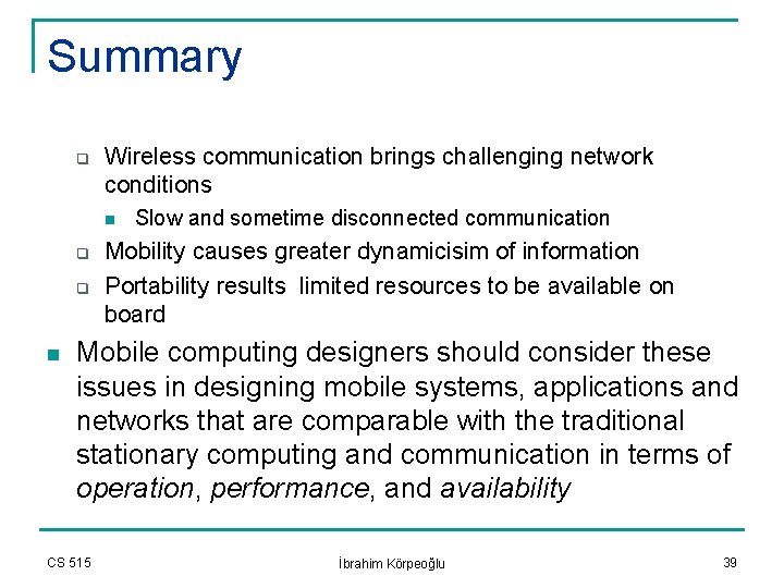 Summary q Wireless communication brings challenging network conditions n q q n Slow and