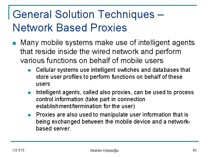 General Solution Techniques – Network Based Proxies n Many mobile systems make use of