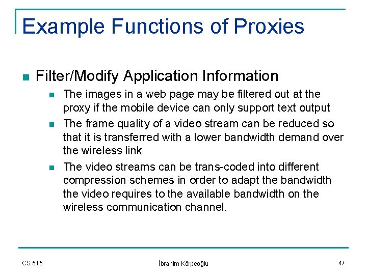 Example Functions of Proxies n Filter/Modify Application Information n CS 515 The images in