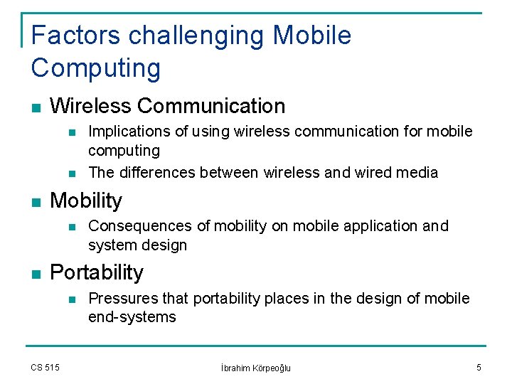 Factors challenging Mobile Computing n Wireless Communication n Mobility n n Implications of using