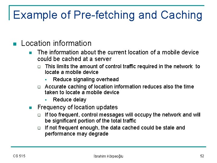 Example of Pre-fetching and Caching n Location information n The information about the current