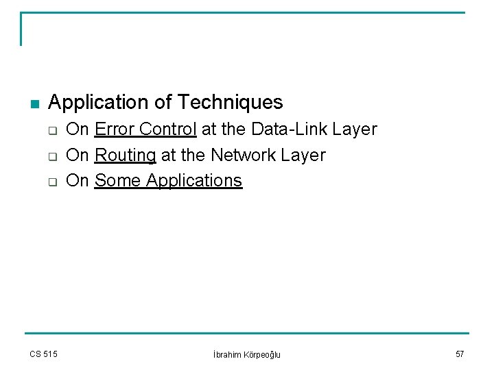 n Application of Techniques q q q CS 515 On Error Control at the