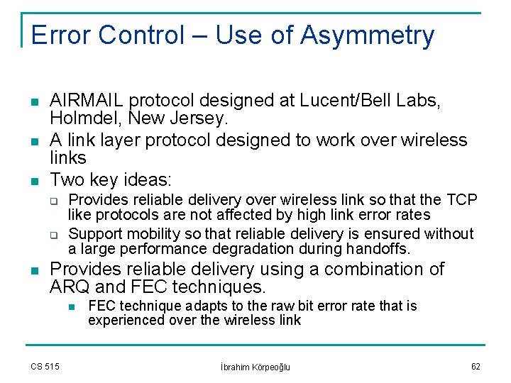 Error Control – Use of Asymmetry n n n AIRMAIL protocol designed at Lucent/Bell