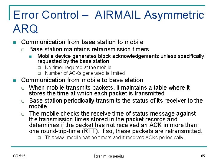Error Control – AIRMAIL Asymmetric ARQ n Communication from base station to mobile q