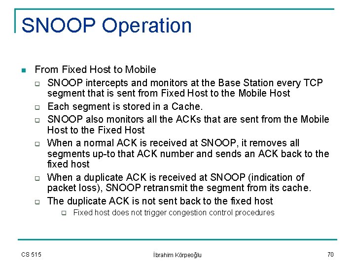 SNOOP Operation n From Fixed Host to Mobile q SNOOP intercepts and monitors at