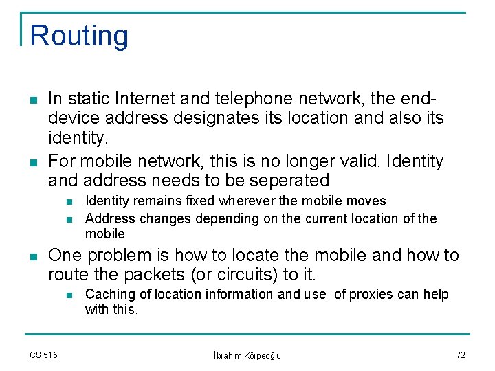 Routing n n In static Internet and telephone network, the enddevice address designates its
