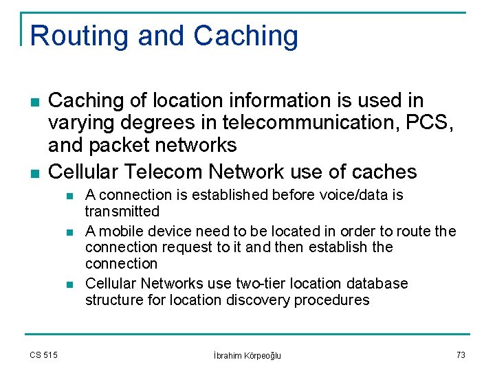 Routing and Caching n n Caching of location information is used in varying degrees