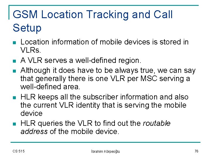 GSM Location Tracking and Call Setup n n n Location information of mobile devices