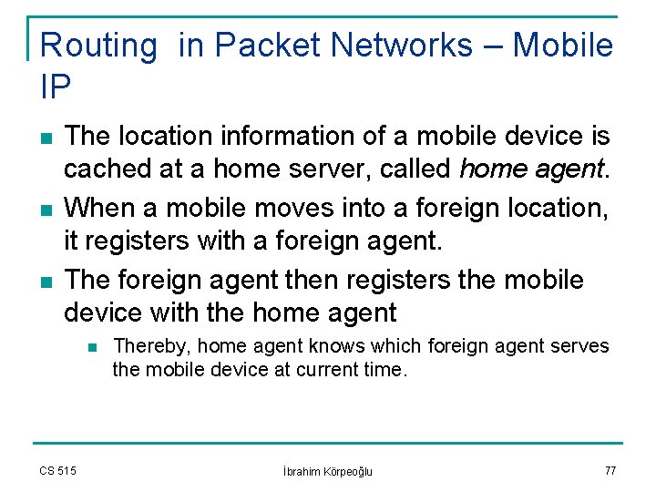 Routing in Packet Networks – Mobile IP n n n The location information of