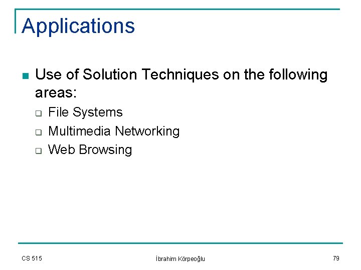 Applications n Use of Solution Techniques on the following areas: q q q CS