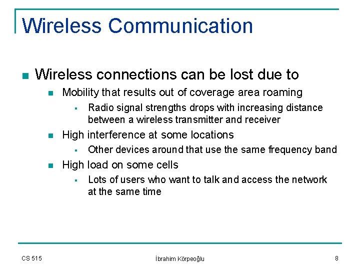Wireless Communication n Wireless connections can be lost due to n Mobility that results