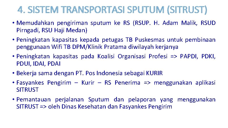 4. SISTEM TRANSPORTASI SPUTUM (SITRUST) • Memudahkan pengiriman sputum ke RS (RSUP. H. Adam