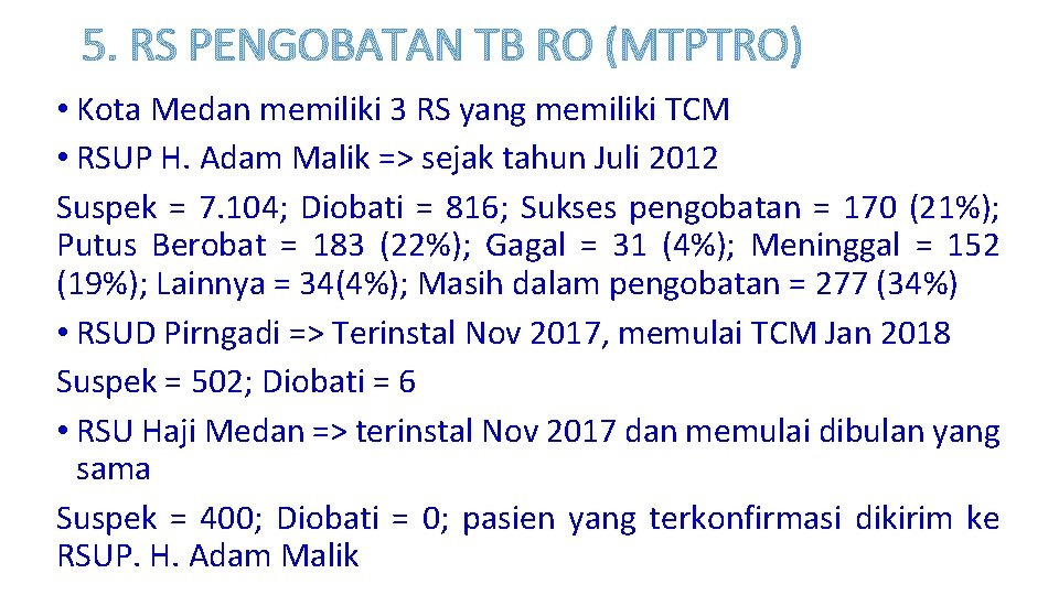 5. RS PENGOBATAN TB RO (MTPTRO) • Kota Medan memiliki 3 RS yang memiliki