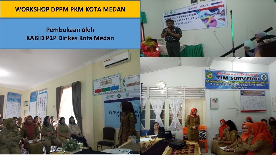 WORKSHOP DPPM PKM KOTA MEDAN Pembukaan oleh KABID P 2 P Dinkes Kota Medan