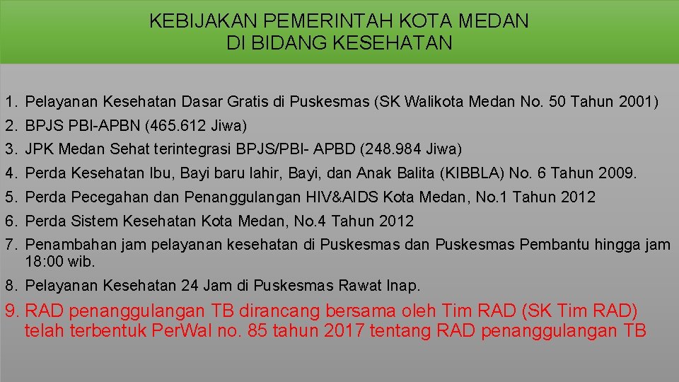 KEBIJAKAN PEMERINTAH KOTA MEDAN DI BIDANG KESEHATAN 1. Pelayanan Kesehatan Dasar Gratis di Puskesmas