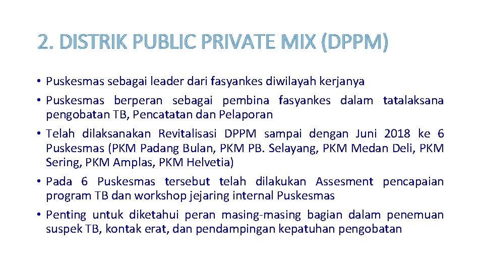 2. DISTRIK PUBLIC PRIVATE MIX (DPPM) • Puskesmas sebagai leader dari fasyankes diwilayah kerjanya