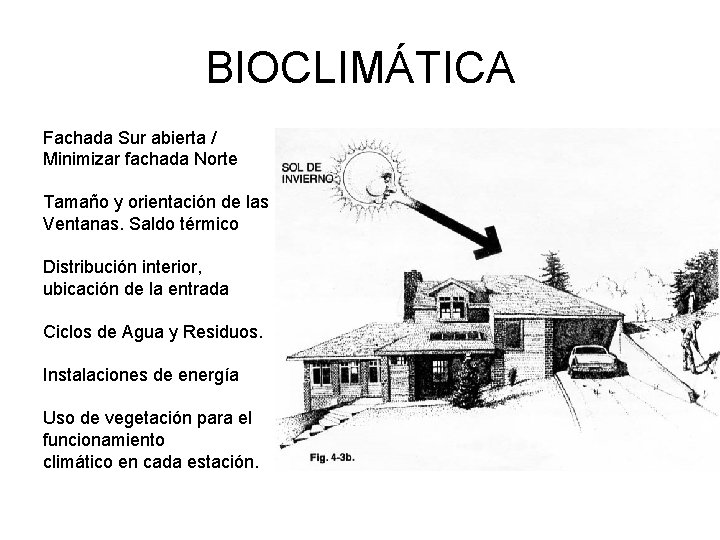 BIOCLIMÁTICA Fachada Sur abierta / Minimizar fachada Norte Tamaño y orientación de las Ventanas.