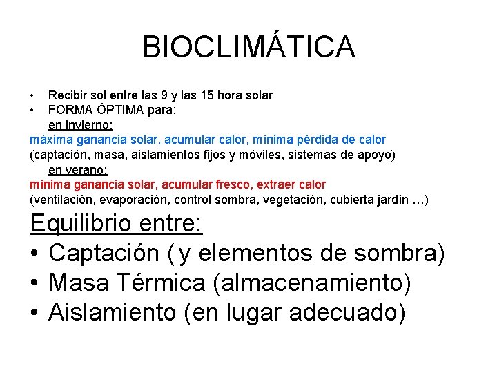 BIOCLIMÁTICA • • Recibir sol entre las 9 y las 15 hora solar FORMA