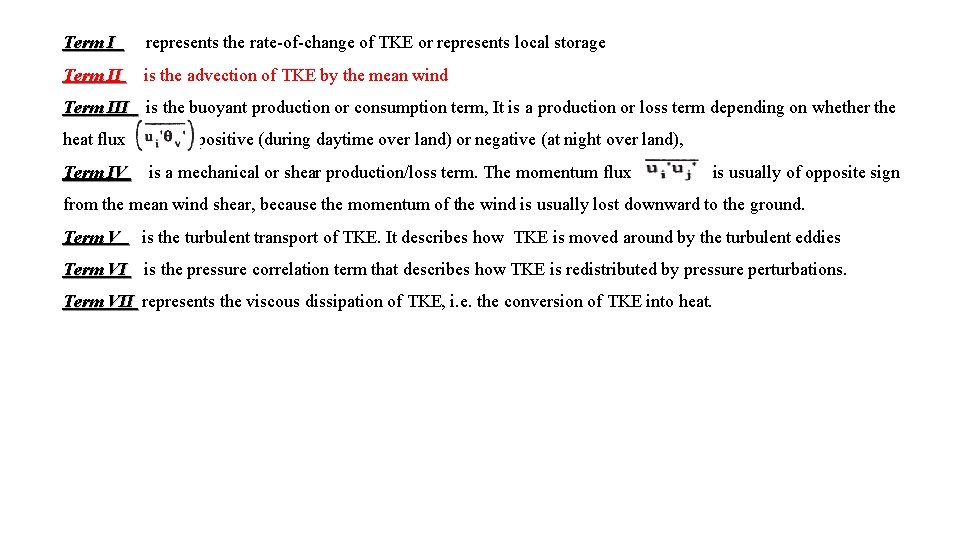 Term I represents the rate-of-change of TKE or represents local storage Term II is