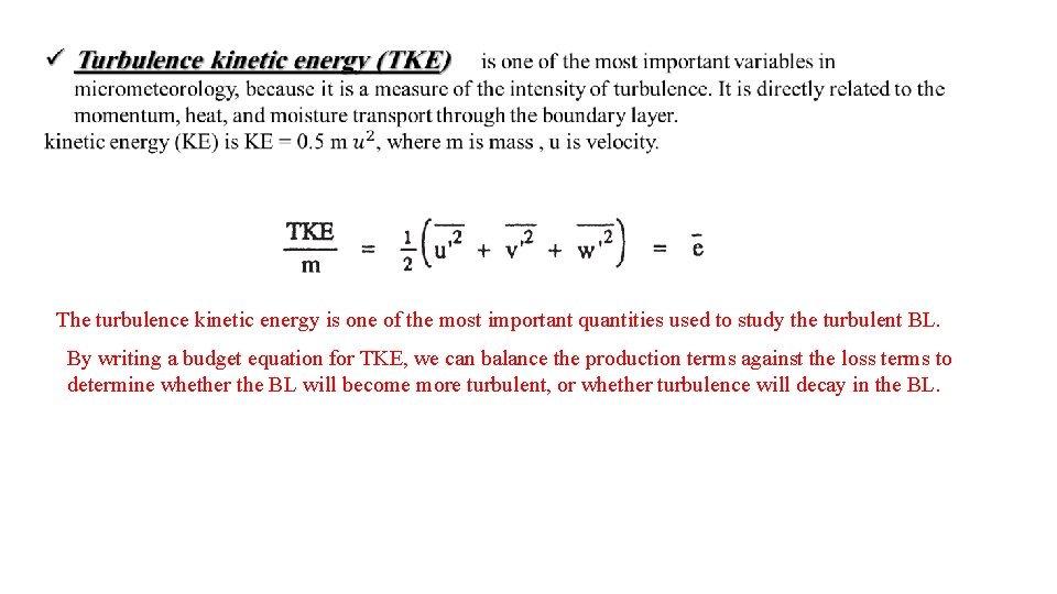  The turbulence kinetic energy is one of the most important quantities used to