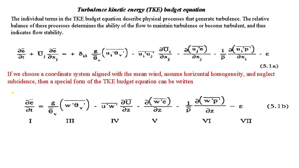 Turbulence kinetic energy (TKE) budget equation The individual terms in the TKE budget equation