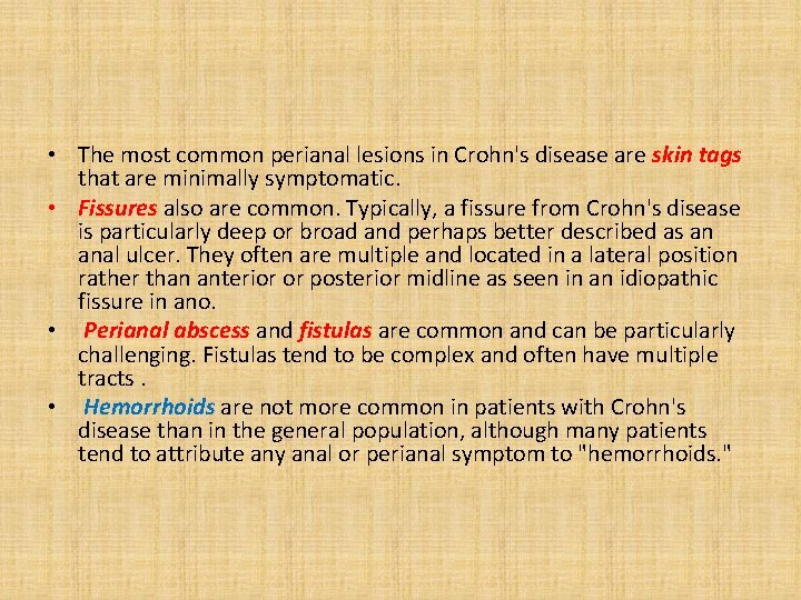  • The most common perianal lesions in Crohn's disease are skin tags that