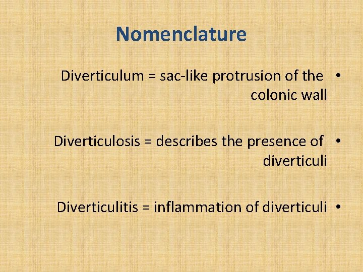 Nomenclature Diverticulum = sac-like protrusion of the • colonic wall Diverticulosis = describes the