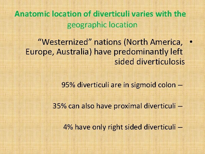 Anatomic location of diverticuli varies with the geographic location “Westernized” nations (North America, •