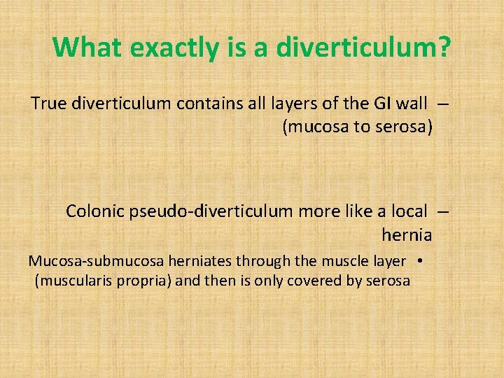 What exactly is a diverticulum? True diverticulum contains all layers of the GI wall