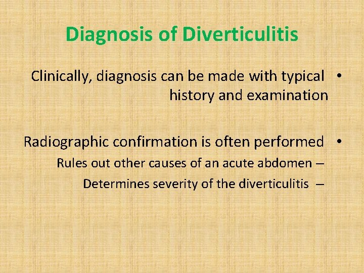 Diagnosis of Diverticulitis Clinically, diagnosis can be made with typical • history and examination