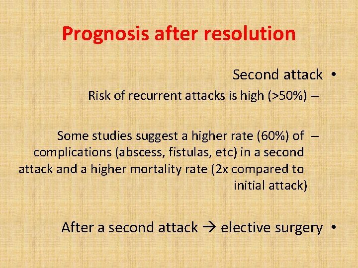 Prognosis after resolution Second attack • Risk of recurrent attacks is high (>50%) –