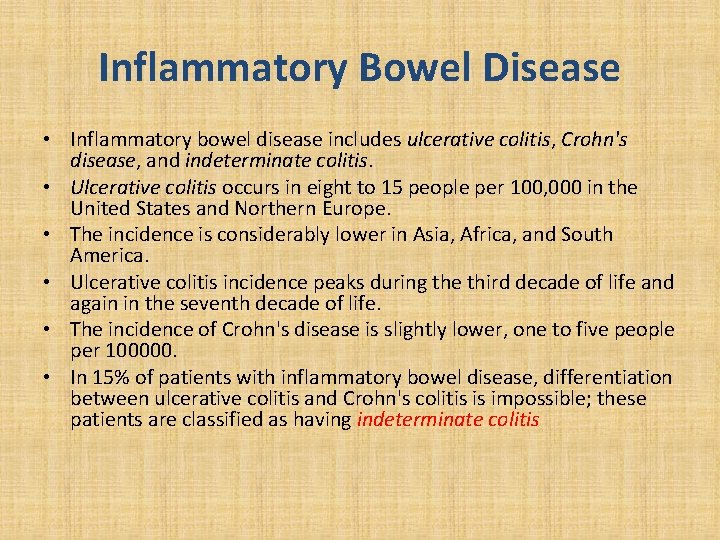 Inflammatory Bowel Disease • Inflammatory bowel disease includes ulcerative colitis, Crohn's disease, and indeterminate