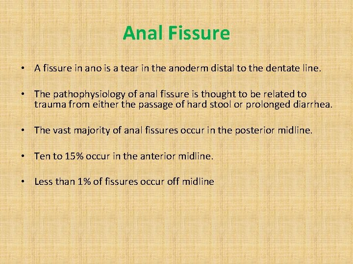 Anal Fissure • A fissure in ano is a tear in the anoderm distal