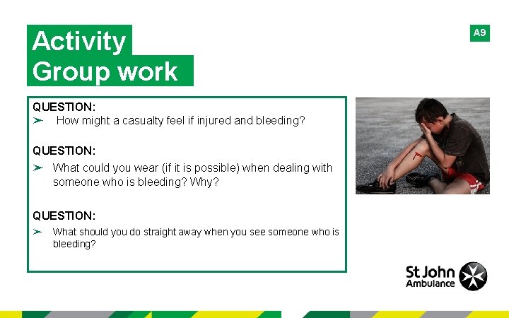 Activity Group work QUESTION: ➤ How might a casualty feel if injured and bleeding?