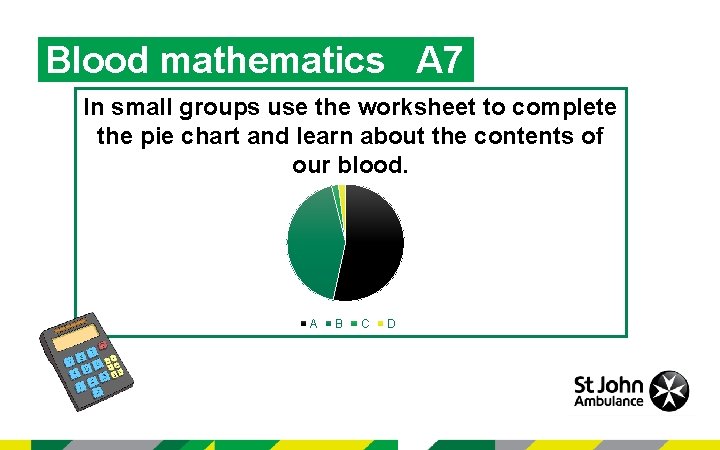Blood mathematics A 7 In small groups use the worksheet to complete the pie