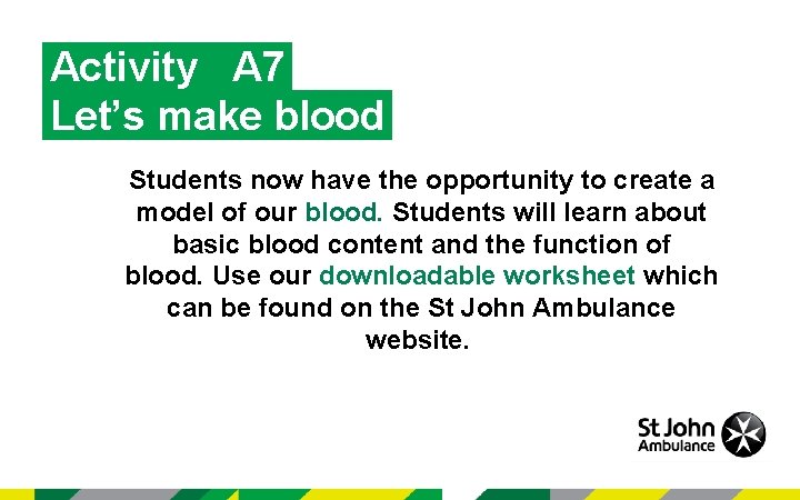 Activity A 7 Let’s make blood Students now have the opportunity to create a