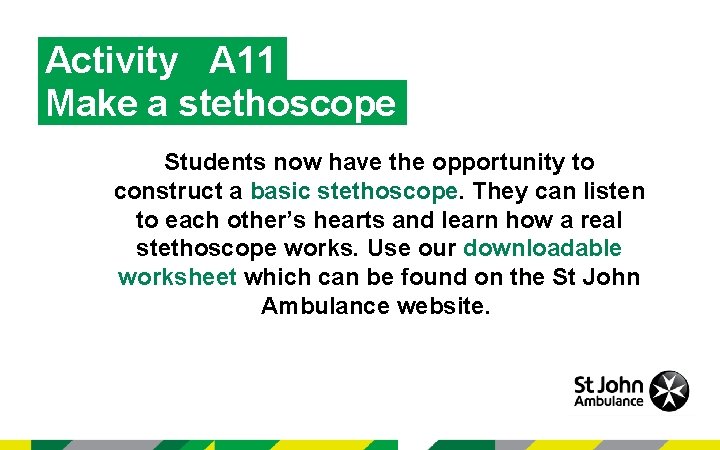 Activity A 11 Make a stethoscope Students now have the opportunity to construct a