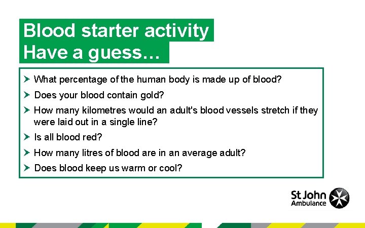 Blood starter activity Have a guess… What percentage of the human body is made