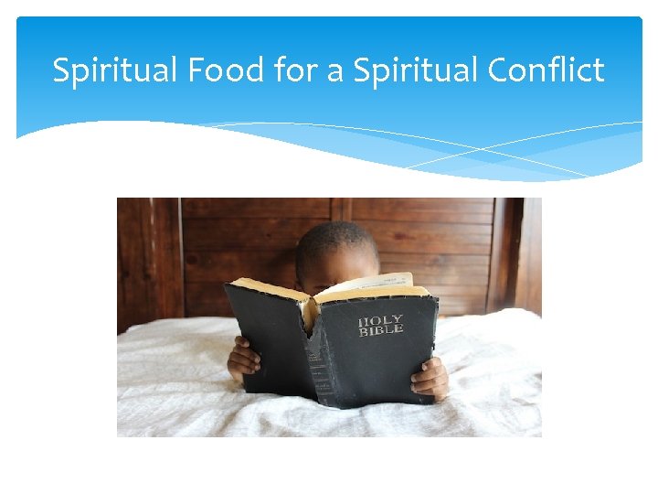 Spiritual Food for a Spiritual Conflict 