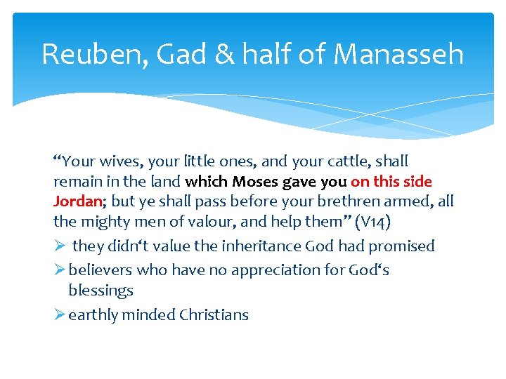 Reuben, Gad & half of Manasseh “Your wives, your little ones, and your cattle,