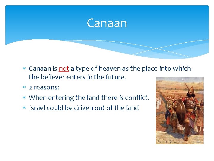 Canaan is not a type of heaven as the place into which the believer