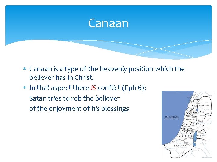 Canaan is a type of the heavenly position which the believer has in Christ.