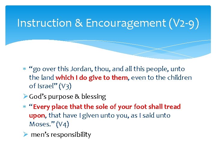 Instruction & Encouragement (V 2 -9) “go over this Jordan, thou, and all this